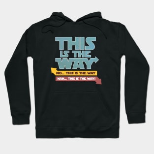 NAH!.. THIS IS THE WAY Hoodie